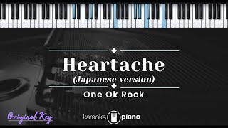 Heartache (Japanesse Version) - One OK Rock (KARAOKE PIANO - ORIGINAL KEY)