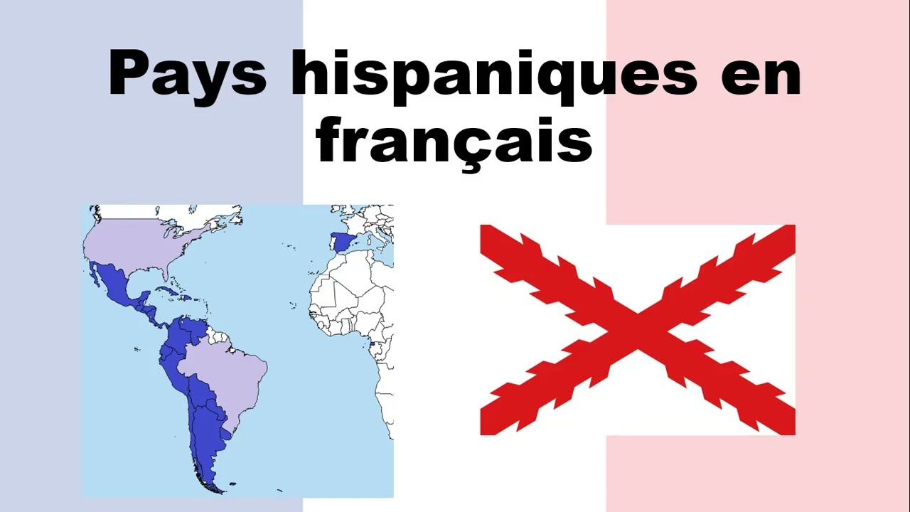 ¿Cómo decir tu país en francés?  Países hispanos (Pays Hispaniques)