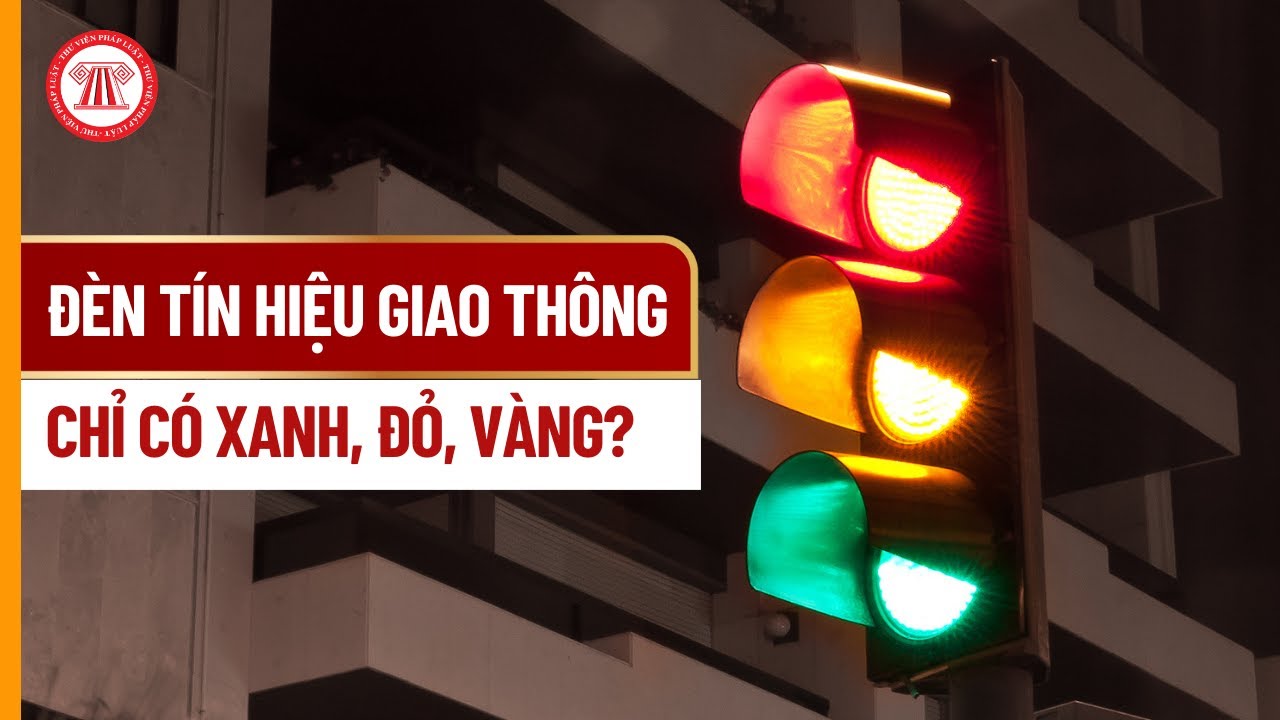 Đèn Tín Hiệu Giao Thông Không Chỉ Có Xanh, Đỏ, Vàng | THƯ VIỆN ...