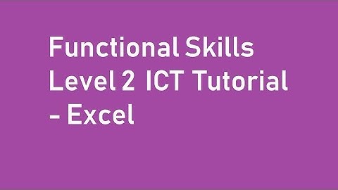 Functional Skills Level 2 ICT tutorial - Excel