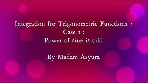MAT 235 - Integration of Trigonometric Functions Case 1