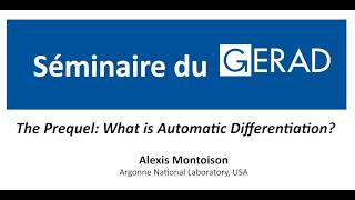 Information The Prequel: What is Automatic Differentiation, Alexis Montoison Guide