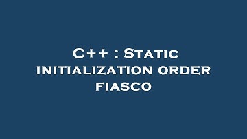 C++ : Static initialization order fiasco