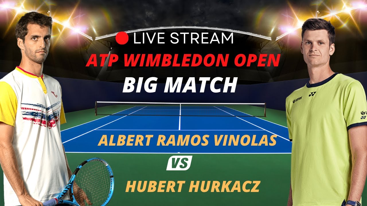 ATP LIVE HUBERT HURKACZ VS ALBERT RAMOS VINOLAS ATP WIMBLEDON 2023 TENNIS MATCH PREVIEW STREAM