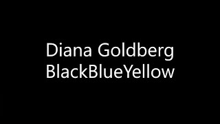 Diana Goldberg - BlackBlueYellow (Lyrics)
