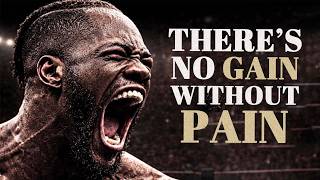 THERE IS NO GAIN WITHOUT PAIN - Motivational Speech