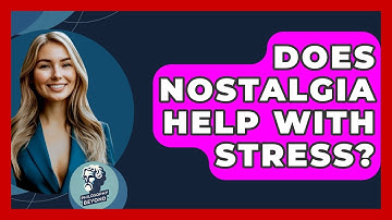 Does Nostalgia Help With Stress? - Philosophy Beyond