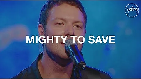 Mighty to Save - Hillsong Worship