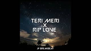 DJ TERI MERI X RIP LOVE REMIX BREAKBEAT ORIGINAL FULL BASS