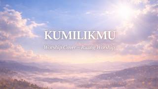 Kumilikmu  Worship Cover  Ruang Worship