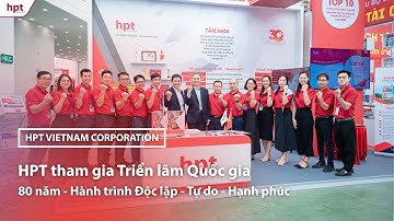 🔴 HPT XUẤT HIỆN TRÊN SÓNG TRUYỀN HÌNH QUỐC GIA VTV TẠI TRIỂN LÃM 80 NĂM THÀNH TỰU ĐẤT NƯỚC