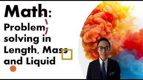 Math: Problem-solving in Length, Mass and Liquid