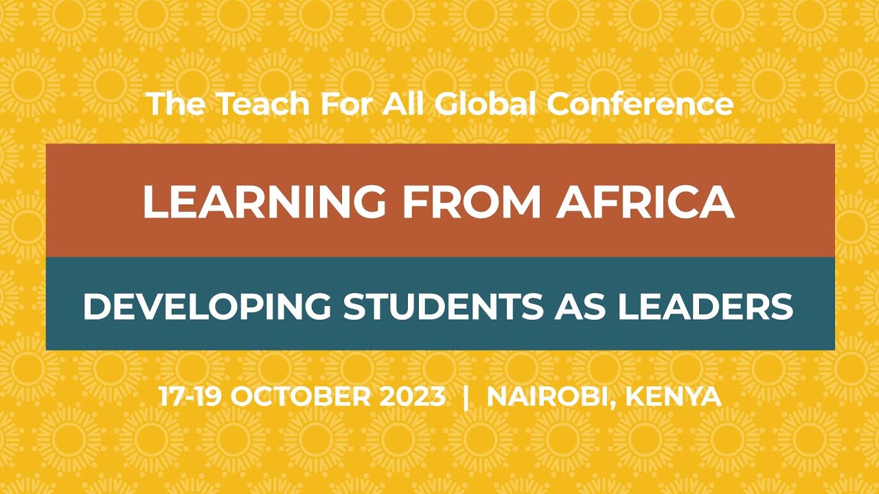 Welcome to the Teach For All Global Conference 2023, Nairobi, Kenya ...
