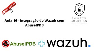 Curso SIEM Wazuh Parte 16 - Cadastro e Integração AbuseIPDB com Wazuh através da API Grátis!