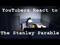 YouTubers React to The Stanley Parable