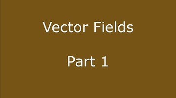 Vector Fields   Part 1