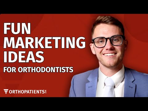 Fun Marketing Ideas for Orthodontic Offices - Updated for 2021!