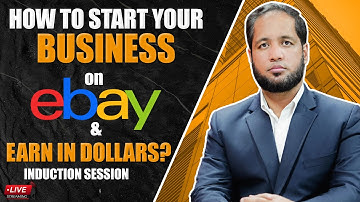 How to Start Your Business on eBay & Earn in Dollars? (Induction Session)