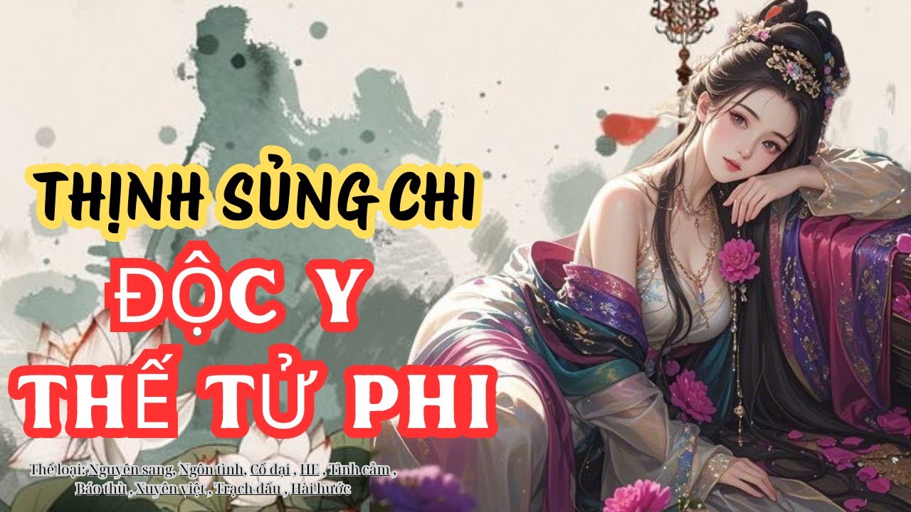 Tập 1: Thịnh sủng chi độc y thế tử phi- ngôn tình cổ đại