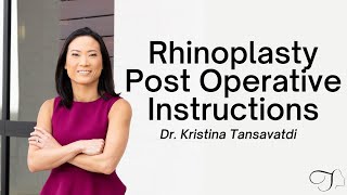Dr. Kristina Tansavatdi | Rhinoplasty Post-Operative Instructions