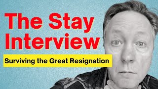 How to Use the Stay Interview to Beat the Great Resignation!