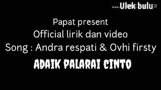 Andra respati & ovhi firsty ~ Adaik palarai cinto ~ lirik