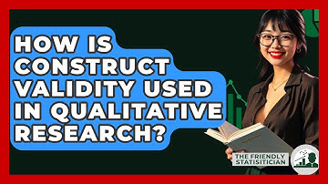 How Is Construct Validity Used In Qualitative Research? - The Friendly Statistician
