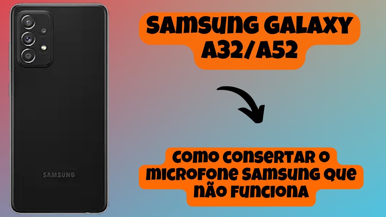 Como consertar o microfone Samsung que não funciona Samsung Galaxy A52 ...