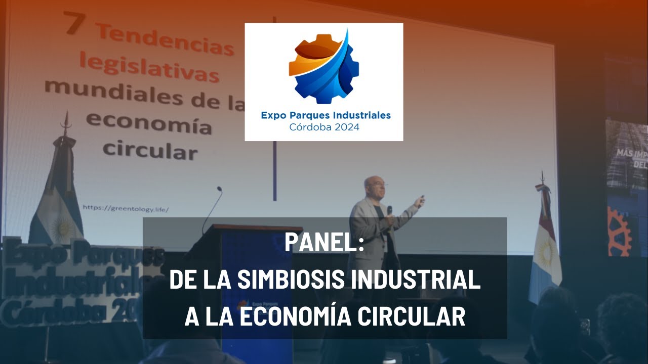 EXPO PARQUES INDUSTRIALES CÓRDOBA 2024 - PANEL: DE LA SIMBIOSIS ...
