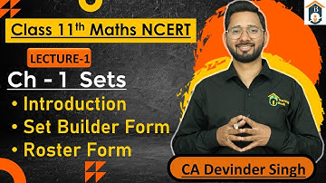 Class 11 Math Chapter 1 | Sets | Set Builder Form | Roster Form | Class 1 Part A | CA Devinder Singh