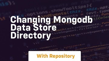 changing mongodb data store directory