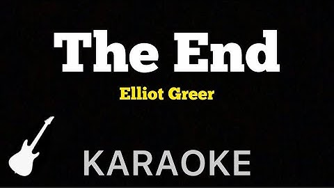 Thumbnail of Elliot Greer - The End | Karaoke Guitar Instrumental