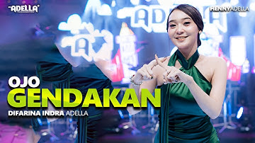 OJO GENDAKAN - Difarina Indra Adella - OM ADELLA