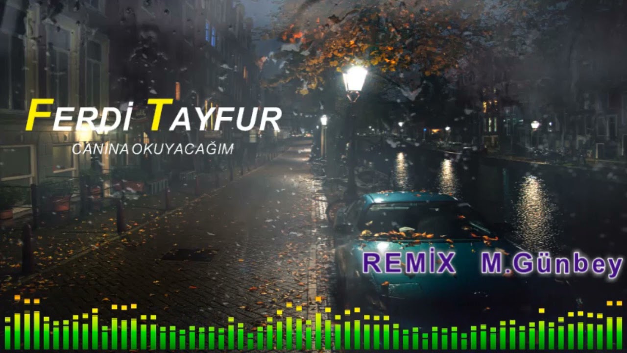 FERDİ TAYFUR CANINA OKUYACAĞIM REMİX