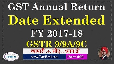Date Extended for GST Annual Return FY 2017-18  I TaxHeal