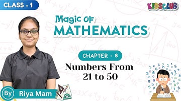 Numbers From 21 to 50 | Mathematics | Chapter - 8 | Class - 1 | By Riya Mam | Kids Club Books |