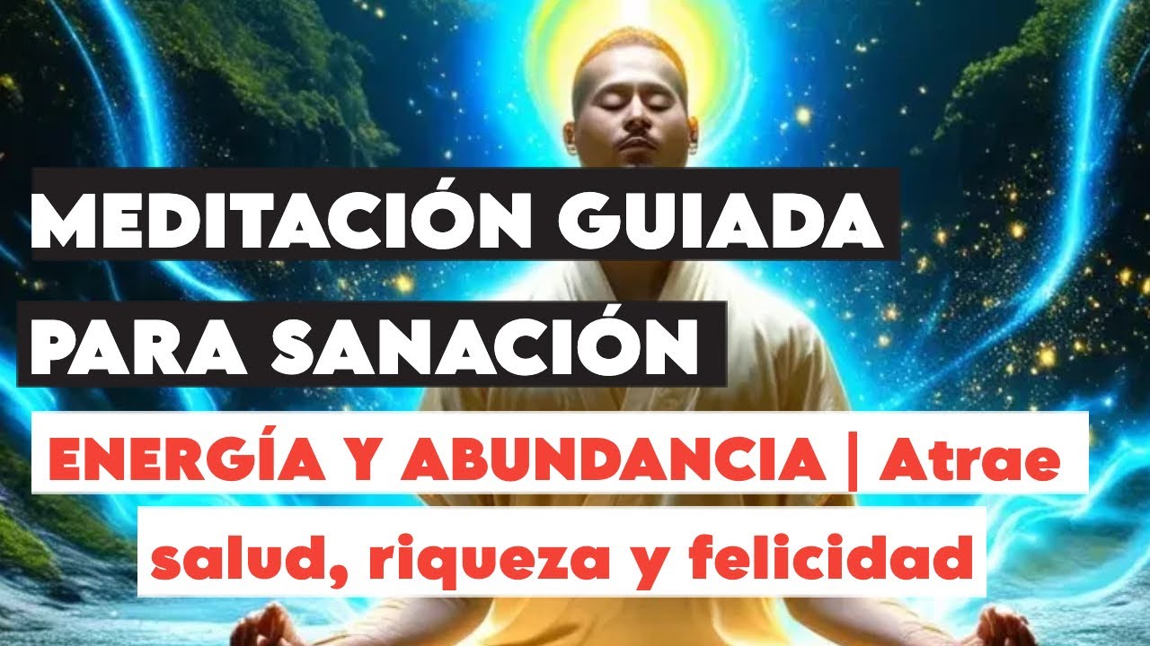 MEDITACIÓN GUIADA PARA SANACIÓN, ENERGÍA Y ABUNDANCIA | Atrae salud ...