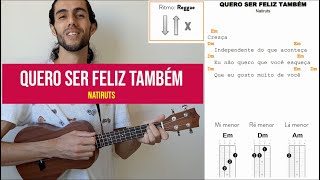 QUERO SER FELIZ TAMBÉM do Natiruts | como tocar no ukulele com cifra simplificada