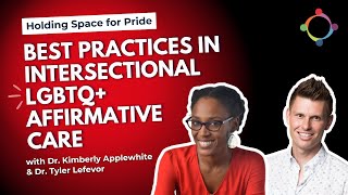Holding Space for Pride: Best Practices in Intersectional LGBTQ+ Affirmative Care