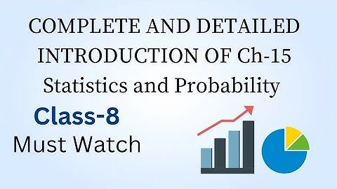 Class-8 | Complete and Detailed Introduction of CH-15 Statistics and Probability|  Must Watch