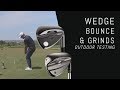 Wedge Bounce & Grinds | Outdoor Testing