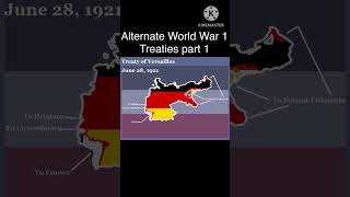 Alternate World War 1 treaties part 1 (NOT REAL HISTORY) Alternate World War 1 treaties part 1 (NOT REAL HISTORY)