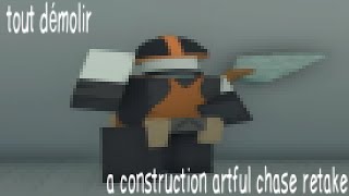 TOUT DÉMOLIR ~ A Construction Artful Chase Theme Retake || DIE OF DEATH UST || By Echothorn