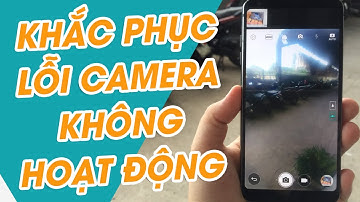 3 cách khắc phục lỗi camera không hoạt động trên Android | Tech21vn