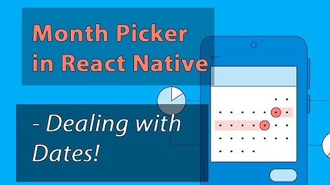 Month picker in React Native (from scratch)