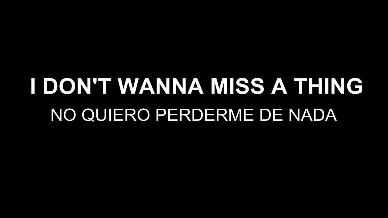 I Don't Wanna Miss A Thing Aerosmith (letra inglés, español) YouTube I Don't Wanna Miss A Thing Aerosmith (letra inglés, español) YouTube