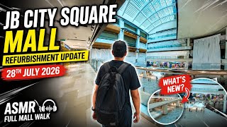 JB City Square Mall Refurbishment Update | Full ASMR Mall Walk | 28th July 2026 JB City Square Mall Refurbishment Update | Full ASMR Mall Walk | 28th July 2026