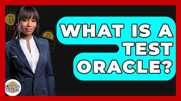 What Is A Test Oracle? - CryptoBasics360.com