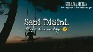 STORY WA KEKINIAN (KITA BERPISAH) #13