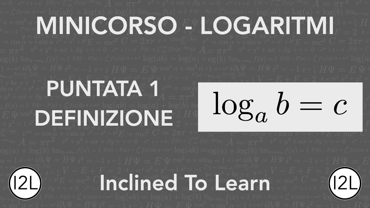 Definizione di Logaritmo | Minicorso Logaritmi | I2L
